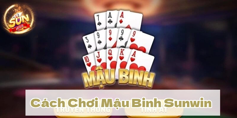 Bài Mậu Binh Sunwin - Sảnh game bài thưởng lớn, ăn đậm